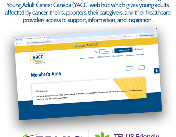 A white square graphic that has dark blue copy at the top which reads: "THANK YOU to TELUS and the TELUS Friendly Future Foundation for supporting the Young Adult Cancer Canada (YACC) web hub which gives young adults affected by cancer, their supporters, their caregivers, and their healthcare providers access to support, information, and inspiration." There is a screenshot of the YACC website member's area in the middle. The TELUS and TELUS Friendly Future Foundation logos are at the bottom in purple and green.